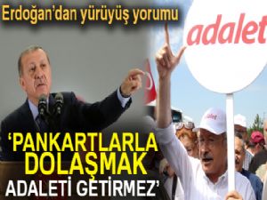 Erdoğan'dan 'Adalet yürüyüşü' yorumu