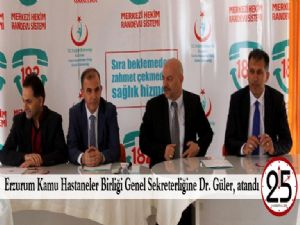 Erzurum Kamu Hastaneler Birliği Genel Sekreterliğine Dr. Güler, atandı