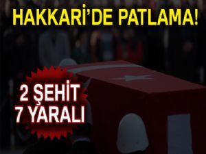 Hakkari'de patlama: 2 şehit, 7 yaralı