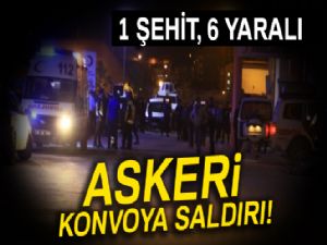 Askeri konvoya saldırı! 1 şehit, 6 asker yaralı