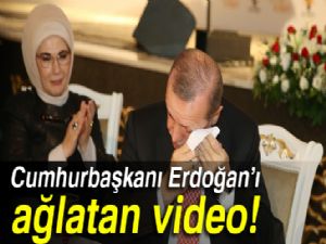 Cumhurbaşkanı Erdoğan'ı ağlatan video