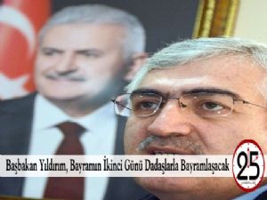  Başbakan Yıldırım, Bayramın İkinci Günü Dadaşlarla Bayramlaşacak