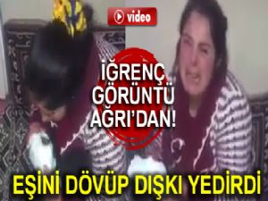 Eşini döve döve, dışkı yedirdi