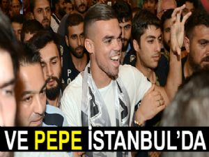 Beşiktaş'ın yeni transferi Pepe, İstanbul'da