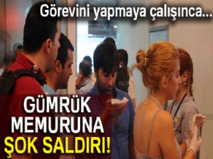 Gümrük kontrolü yapmak için durdurmaya çalıştığı yolcular Gümrük memuruna saldırdı