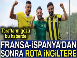 Fenerbahçe'de hedef Fransa'nın ardından İngiltere