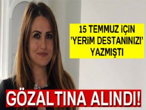 15 Temmuz için 'Yerim Destanınızı' yazan gazeteci gözaltına alındı