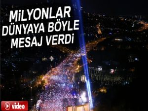 Milyonlar 15 Temmuz Şehitler Köprüsü'nde dünyaya böyle mesaj verdi