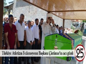  Türkiye Atletizm Federasyonu Başkanı Çintimar'ın acı günü