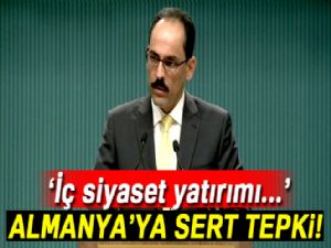 Cumhurbaşkanlığı Sözcüsü Kalın'dan Almanya'ya sert tepki