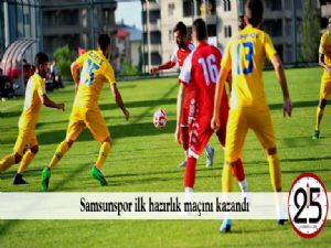   Samsunspor ilk hazırlık maçını kazandı 