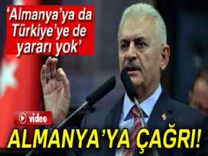 Başbakan Binali Yıldırım'dan Almanya'ya çağrı