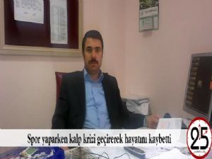  Spor yaparken kalp krizi geçirerek hayatını kaybetti