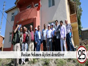  Başkan Sekmen ilçeleri denetliyor