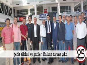  Şehit aileleri ve gaziler, Balkan turuna çıktı