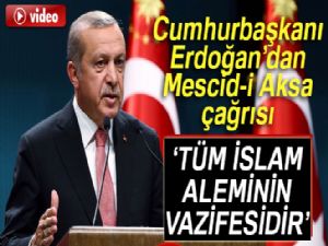 Cumhurbaşkanı Erdoğan: Tüm İslam aleminin vazifesidir