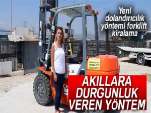 Yeni dolandırıcılık yöntemi forklift kiralama