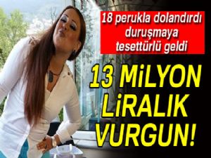 18 peruklu dolandırıcının 8 asır hapsi isteniyor