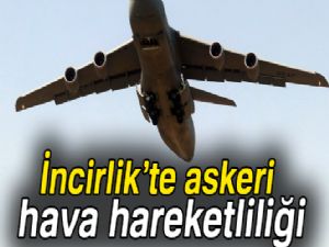 İncirlik Hava Üssü'nde askeri hava hareketliliği