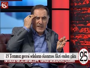  15 Temmuz gecesi selaların okunması fikri ondan çıktı