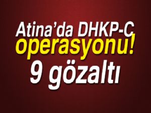 Atina'da DHKP-C operasyonu: 9 gözaltı