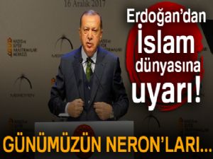 Cumhurbaşkanı Erdoğan'dan İslam dünyasına uyarı! Günümüzün Neron'ları...