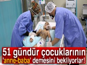 51 gündür çocuklarının 'anne-baba' demesini bekliyorlar