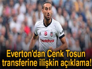 Everton'dan Cenk Tosun transferine ilişkin açıklama