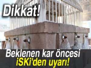 Beklenen kar öncesi İSKİ'den uyarı