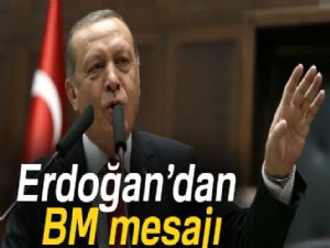 Cumhurbaşkanı Erdoğan'dan BM mesajı