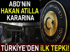 Dışişleri Bakanlığı'ndan Hakan Atilla davası ile ilgili flaş açıklama