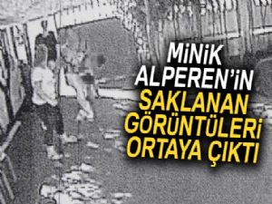 Minik Alperen'in saklanan görüntüleri ortaya çıktı