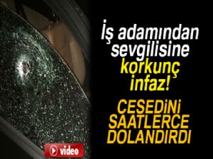 Sevgilisini öldürüp cesedini otomobille saatlerce dolaştırdı