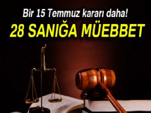 Bir 15 Temmuz kararı daha! 28 sanığa müebbet