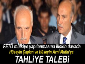 Hüseyin Avni Mutlu ve Çapkın'ın tahliyesi talep edildi