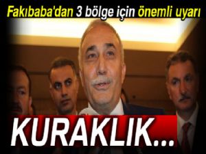 Fakıbaba'dan 3 bölge için önemli uyarı