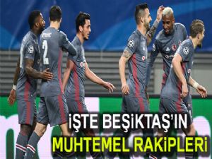 İşte Beşiktaş'ın muhtemel rakipleri