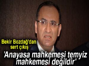 Bekir Bozdağ:'Anayasa mahkemesi temyiz mahkemesi değildir'