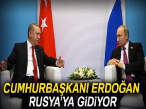 Cumhurbaşkanı Erdoğan Rusya'ya gidiyor!