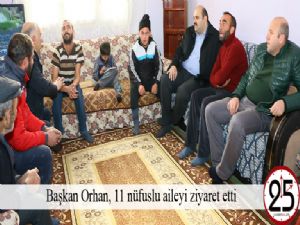  Başkan Orhan, 11 nüfuslu aileyi ziyaret etti 