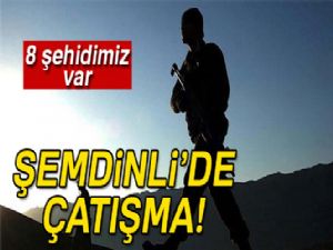 Hakkari Şemdinli'de çatışma: 8 şehit