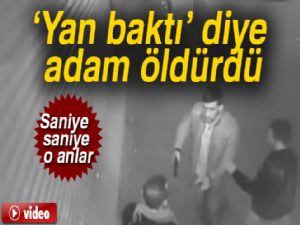 'Yan baktı' diye katil oldu