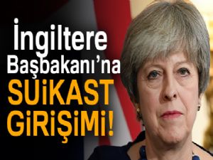 İngiltere Başbakanı May'e suikast girişimi engellendi