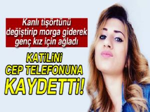 Genç kız katilini cep telefonuna kaydetti