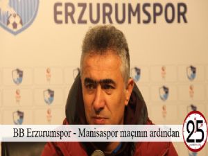 BB Erzurumspor - Manisaspor maçının ardından 