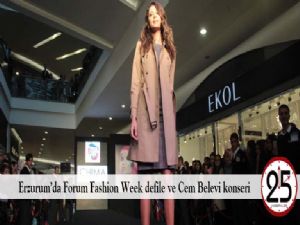  Erzurum'da Forum Fashion Week defile ve Cem Belevi konseri 