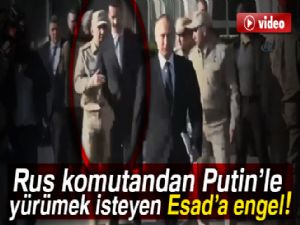 Rus komutandan Putin'le yürümek isteyen Esad'a engel