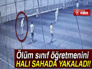 Halı sahada hayatını kaybeden öğretmen kamerada